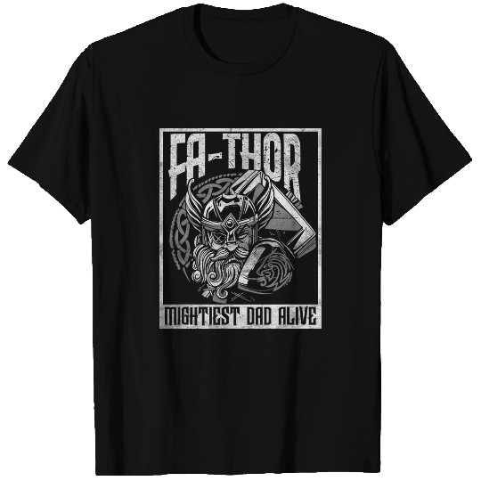 FATHOR Mightiest Dad Alive Fathers Day T-Shirts