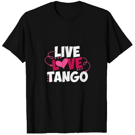Live Love Tango Dancing Cute Dancer Quote Saying Graphic T-Shirts