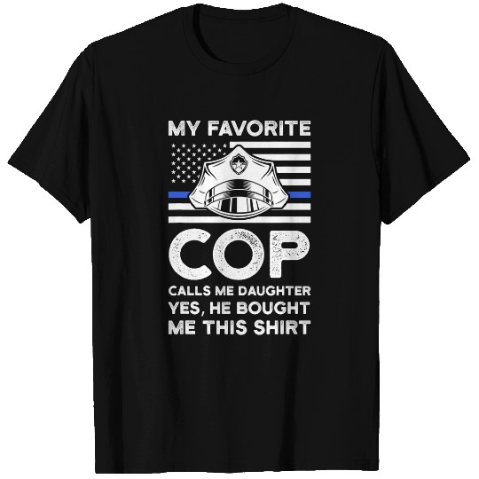 my favorite cop calls me daughter officers police daughter T-Shirts