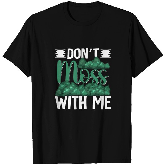 Discover Dont Moss With Me Funny Moss Gardening T-Shirts