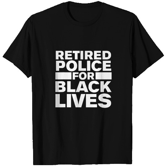 Police Job Retired Police for Black Lives BLM T-Shirts
