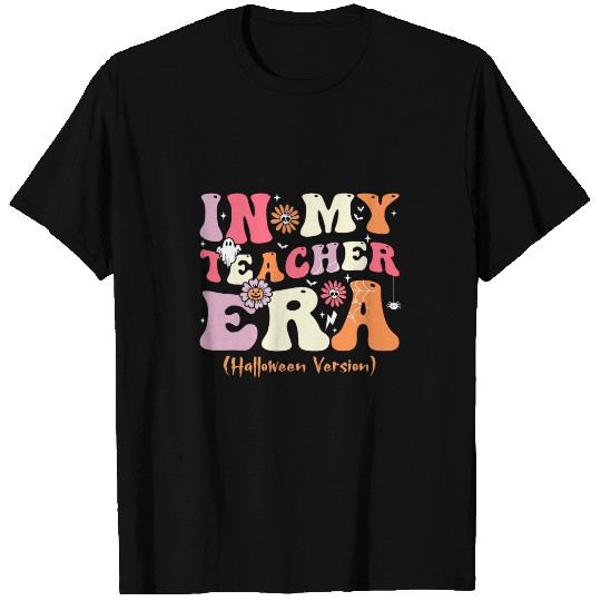 In My Teacher Era Halloween Version Teacher Era Groovy T-Shirts