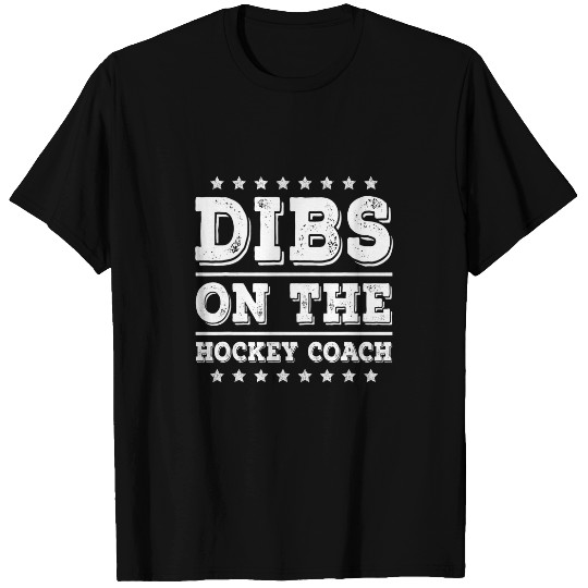 Dibs on The Hockey Coachs Funny Hockey Wife Girlfriend T-Shirts