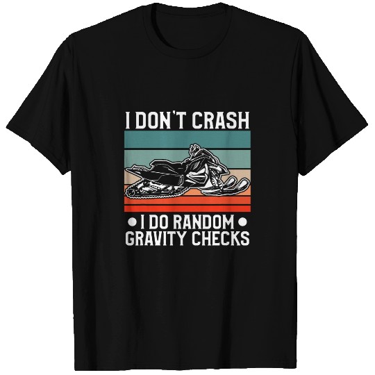 I Dont Crash I Do Random Gravity Checks Snowmobile T-Shirts