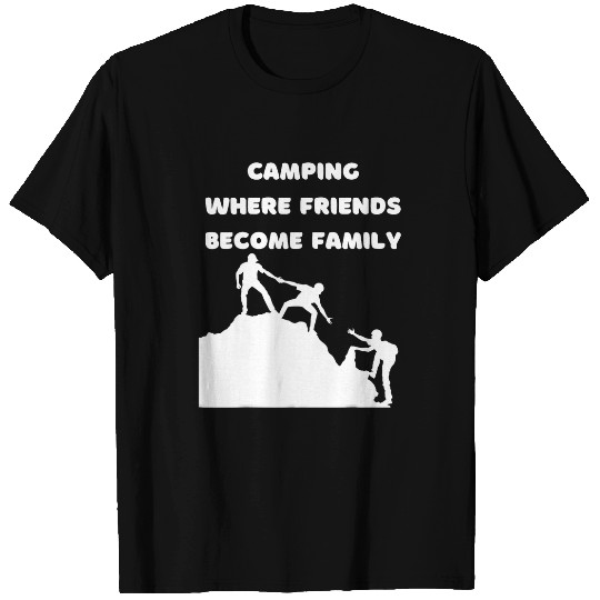 Camping Where Friends Become Family 2 T-Shirts
