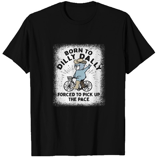 Bear Pet Born To Dilly Dally Forced To Pick Up The Pace Cowboy Bear T-Shirts