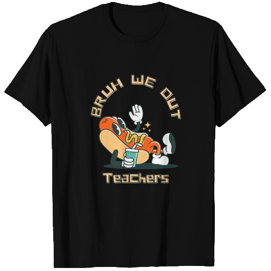 Retro Hot Dog End Of Year Teacher Bruh we out teachers T-Shirts