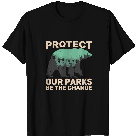 Bear Pet Protect Our Parks Be The Change Mountain Outdoor Bear T-Shirts