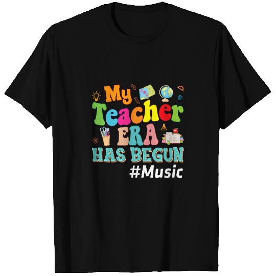 My Teacher Era Has Begun Music Back To School Teachers I T-Shirts