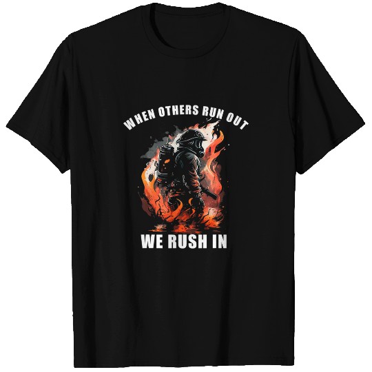 Firefighter Job Brave Firefighter When Others Run out We Rush In 3 T-Shirts