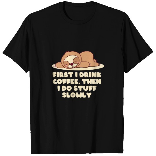 Coffee Fun then Do Stuff Slowly Sloth Lover Boss Lazy Manager 24 T-Shirts