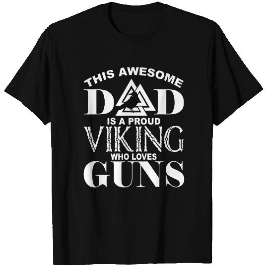 Mens Proud Viking Dad Who Loves Guns Fathers Day Viking T-Shirts