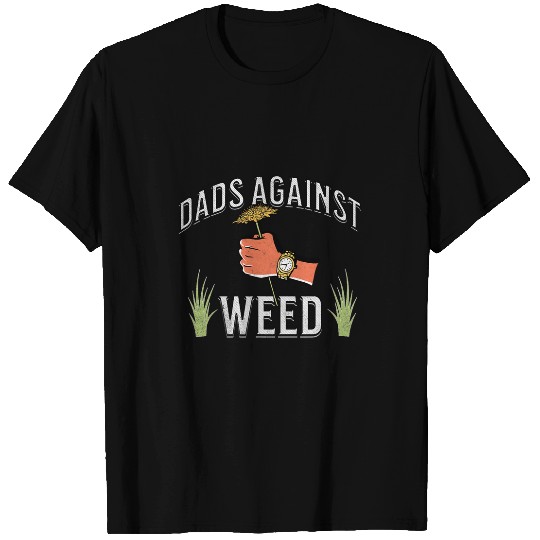 Funny Dads Against weeds Fathers Day Lawn Mowing Landscaping 1 T-Shirts
