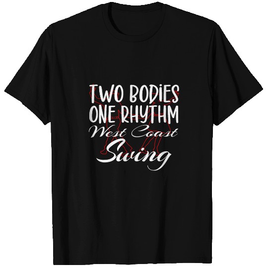 West Coast Swing Dance 22 Bodies 1 Rhythm West Coast Swing 21 T-Shirts