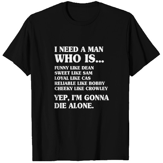 I Need A Man Who Is Funny Like Dean Sweet Like Sam Funny SPN T-Shirts