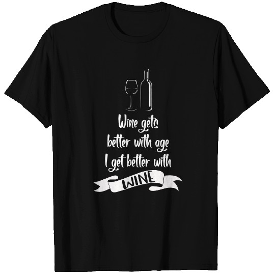 Wines Fun Gets Better With Age I Get Better With Wines 2 T-Shirts
