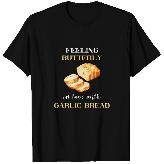 Feeling Butterly In Love With Garlic Bread Food Baguette T-Shirts