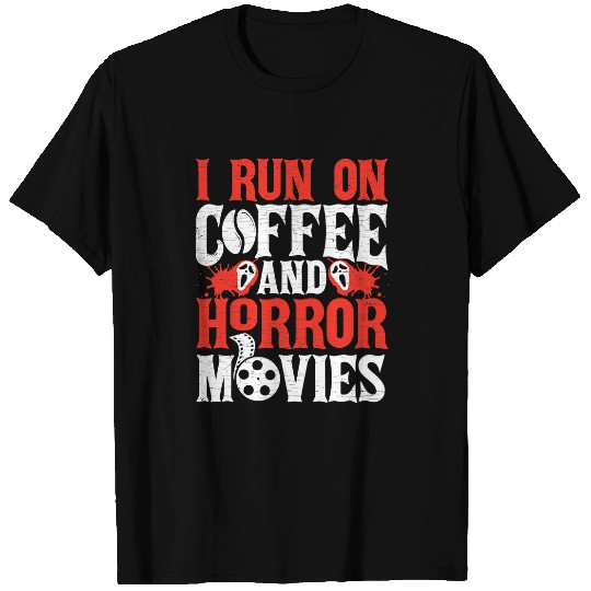 Coffee Fun I Run On Coffee And Horror Movie Halloween 029 T-Shirts