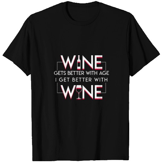 Wines Fun Gets Better With Age I Get Better With Wines Wines Lover T-Shirts
