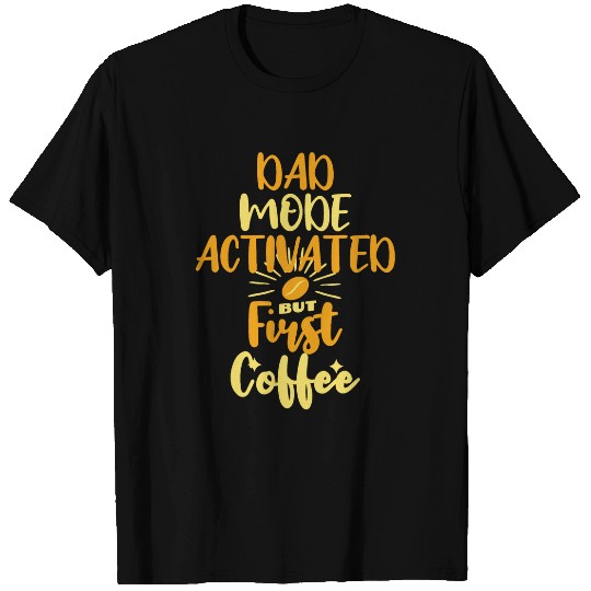 Dad Mode Activated but Coffee First Funny Father Day T-Shirts