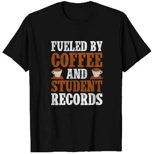 Coffee Fun Fueled By Coffee And Student Records School Staff T-Shirts