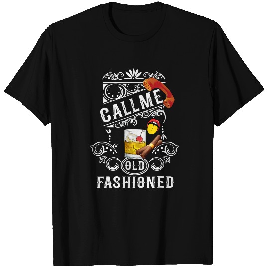 Wines Fun Call Me Old Fashioned vintages Whiskey Cigar Phone Flowers 1 T-Shirts
