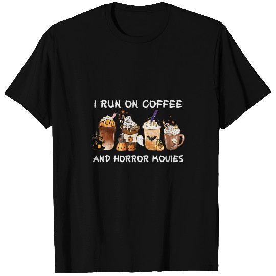 Coffee Fun I Run on Coffee And Horror Movies Funny Halloween 2 T-Shirts