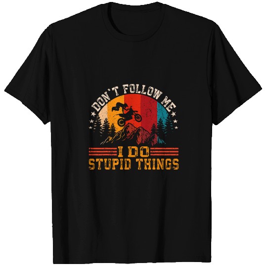 Dont Follow Me I Do Stupid Things Motocross Dirt Bike Retro T-Shirts
