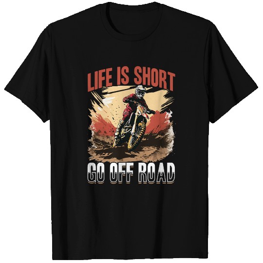 Discover Dirtbike Motocross MX life is short go off road T-Shirts