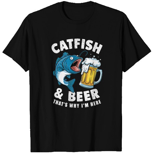 Fishing Fun Catfish and Beer That s Why I m Here Funny Fishing T-Shirts