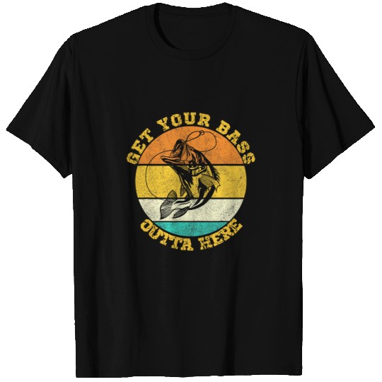 Get You Bass Outta Here Funny Fishing Dad Vintage T-Shirts