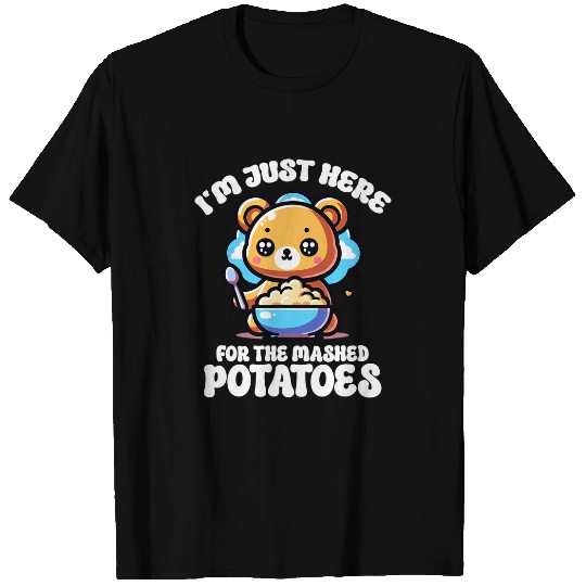 Bear Pet I m Just Here For The Mashed Potatoes Funny Bear T-Shirts