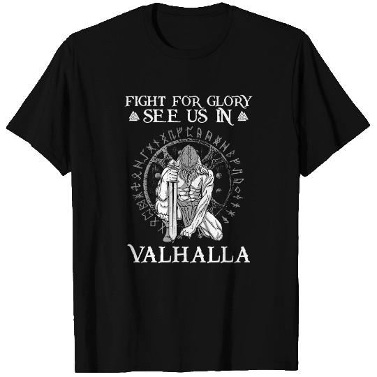 Discover Figth For Glory See Us In Valhalla I Valhalla Viking 4 T-Shirts