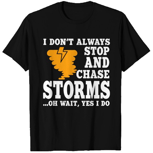 Funny Storm Chaser Apparel Storm Chasing Tornadoes Hurricane T-Shirts