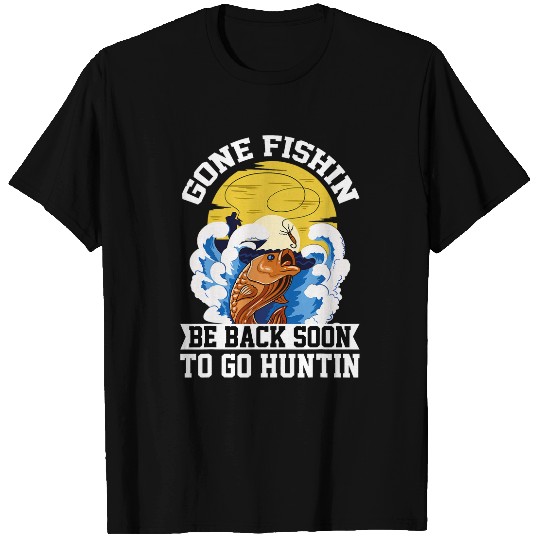 Discover Gone Fishin Be Back Soon To Go Hunting Fisherman Angler 1 T-Shirts