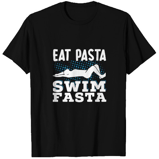 Discover Eat Pasta Swim Fasta Swimming Swimmer Swim Team T-Shirts
