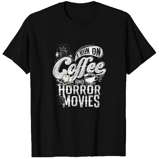 Coffee Fun I Run on Coffee And Horror Movies Horror Movie Merchandise T-Shirts