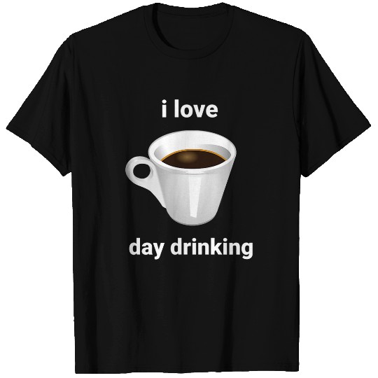 Coffee Fun Day Drinking T-Shirts