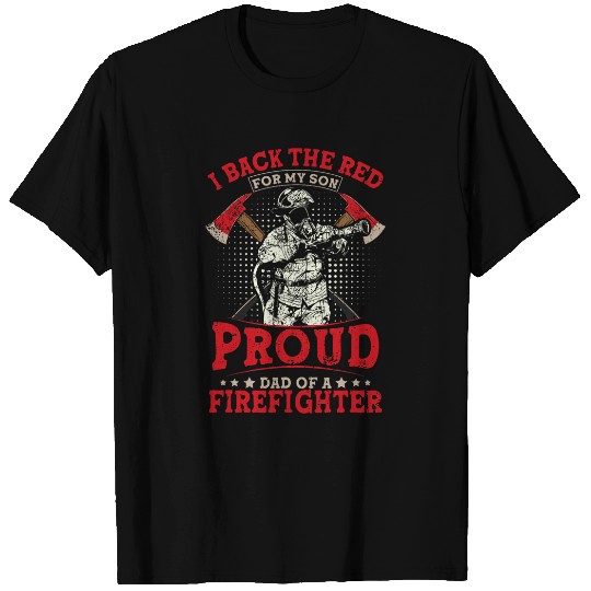 Firefighter Job I Back The Red For My Son Proud Dad Of A Firefighter T-Shirts