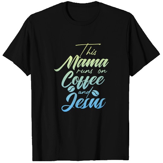 Coffee Fun This Mama Runs on Coffee and Jesus Cute Christian Quote T-Shirts