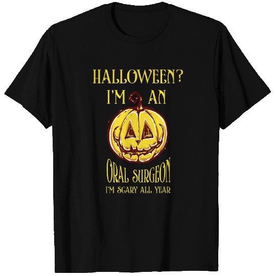 Oral Surgeon Im Scary All Year Dental Surgeon Halloween 2 T-Shirts