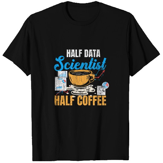 Coffee Fun Data Scientist Half Coffee Funny Computer Science Graphic T-Shirts