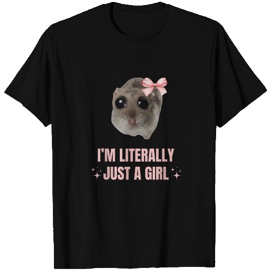 Hamster Pet I m literally just a girl Sad Hamster Meme T-Shirts