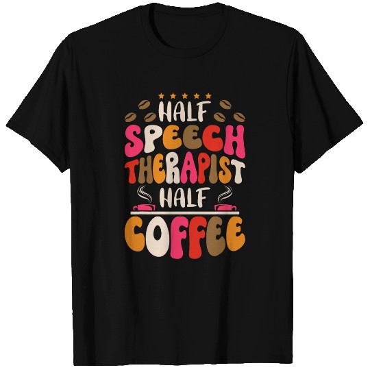 Coffee Fun Groovy Half Speech Therapist Half Coffee Slp Speech Therapy T-Shirts