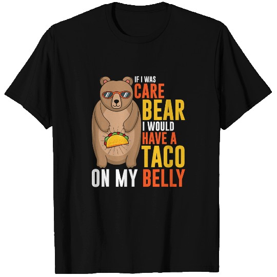 Bear Pet If I was care bear I would have a taco on my belly T-Shirts