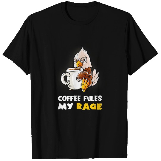 Coffee Fun Fules My Rage In My Mug caffeines American Bald Eagle T-Shirts