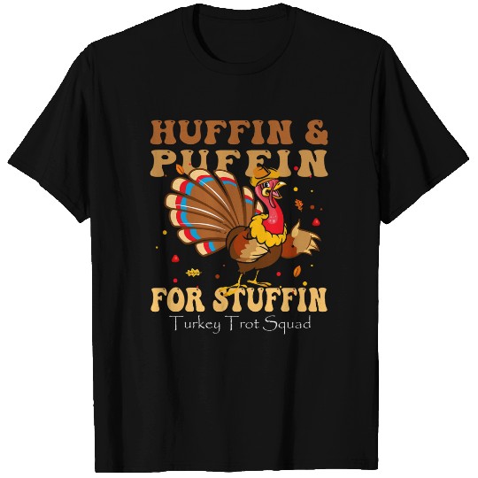 Huffin And Puffin For Stuffin Turkey Trot Squad Thanksgiving T-Shirts