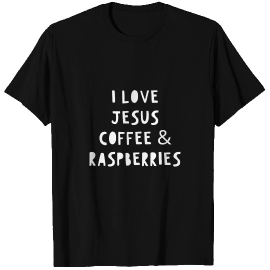 Coffee Fun I Love Jesus Coffee And Raspberries T-Shirts