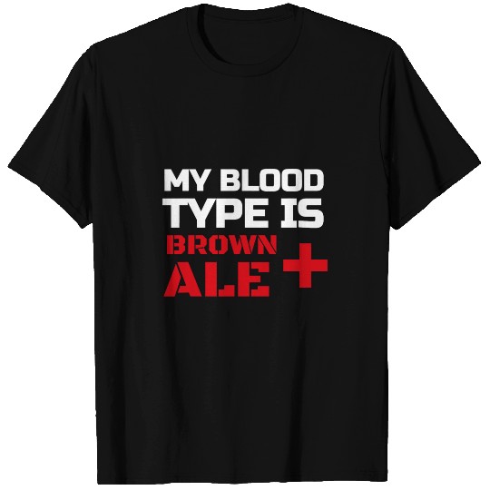 Beer Fun Beer Brown Ale Blood Type Funny Alcohol T-Shirts