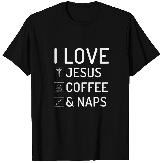 Coffee Fun I Love Jesus Coffee And Naps Funny Christian Coffee Lover 9 T-Shirts